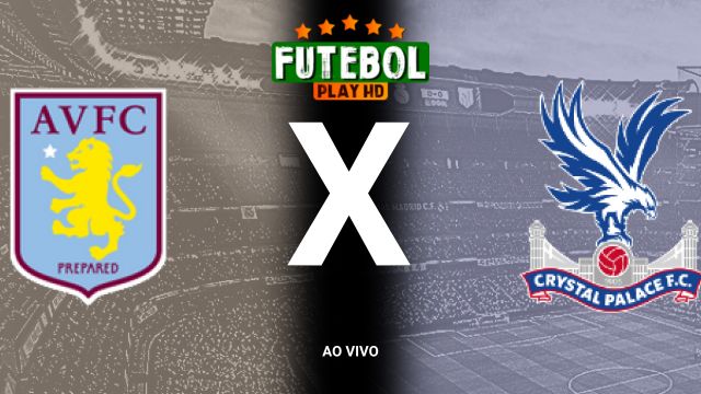 Assistir Aston Villa x Crystal Palace ao vivo online 30/10/2024 grátis