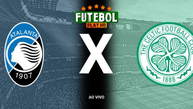 Assistir Atalanta x Celtic ao vivo HD 23/10/2024