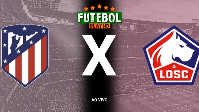 Assistir Atletico de Madrid x Lille ao vivo HD 23/10/2024