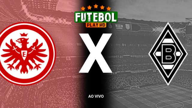 Assistir Eintracht Frankfurt x Borussia M’gladbach ao vivo HD 30/10/2024