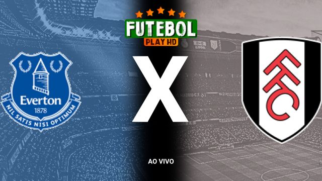 Assistir Everton x Fulham  ao vivo HD 26/10/2024