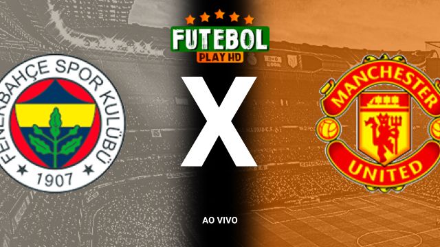 Assistir Fenerbahçe x Manchester United ao vivo HD 24/10/2024