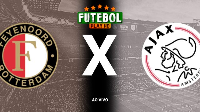 Assistir Feyenoord x Ajax ao vivo HD 30/10/2024