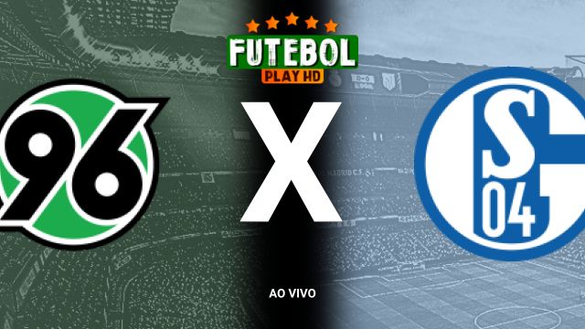 Assistir Hannover x Schalke 04  ao vivo HD 19/10/2024