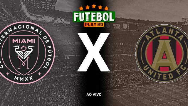 Assistir Inter Miami x Atlanta United ao vivo HD 25/10/2024