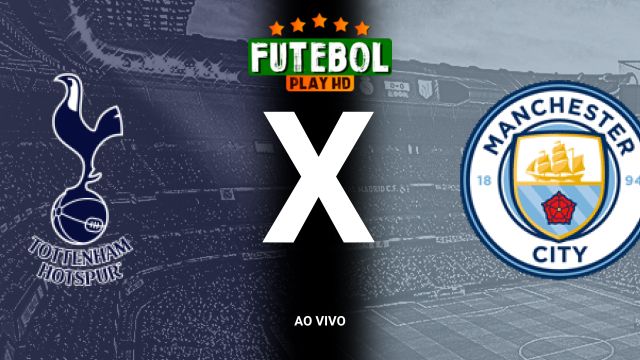 Assistir Tottenham x Manchester City ao vivo online 30/10/2024 grátis