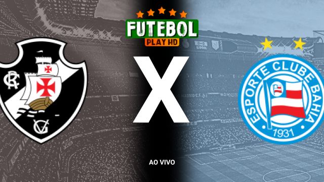 Assistir Vasco x Bahia ao vivo gratis 28/10/2024